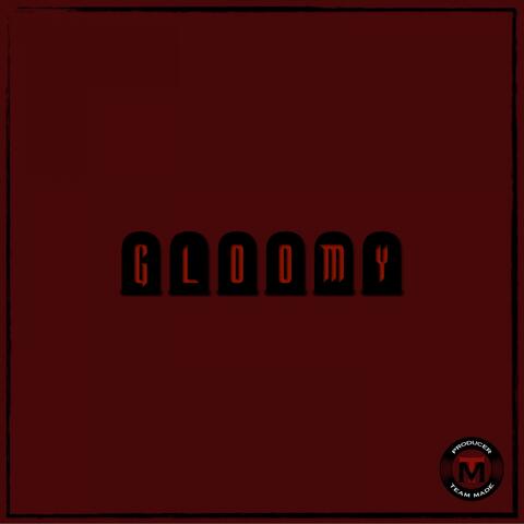 Gloomy