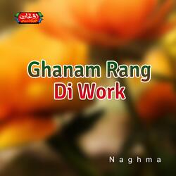Ghanam Rang Di Work