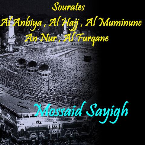 Sourates Al Anbiya , Al Hajj , Al Muminune , An Nur , Al Furqane