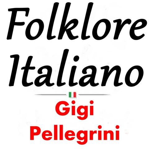 Folklore italiano: Gigi Pellegrini