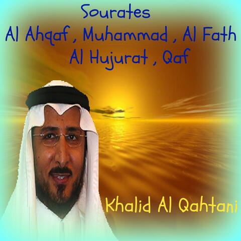 Sourates Al Ahqaf , Muhammad , Al Fath , Al Hujurat , Qaf