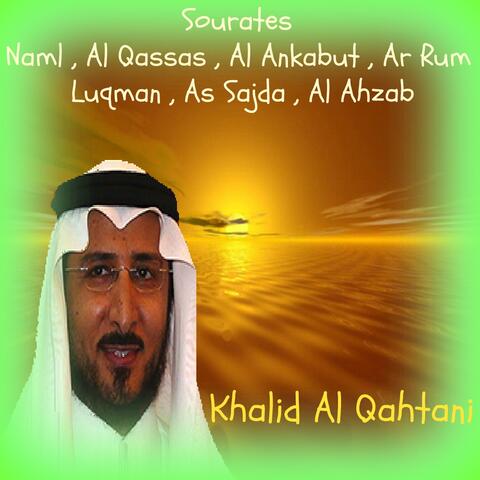 Sourates Naml , Al Qassas , Al Ankabut , Ar Rum , Luqman , As Sajda , Al Ahzab