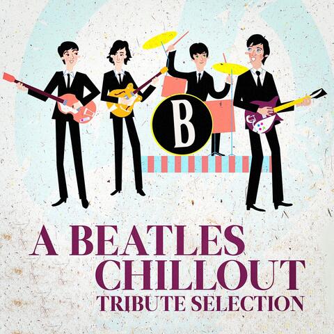 A Beatles Chillout Tribute Selection