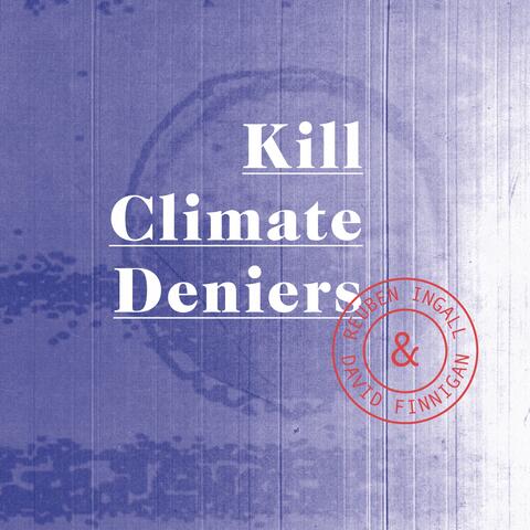 Kill Climate Deniers
