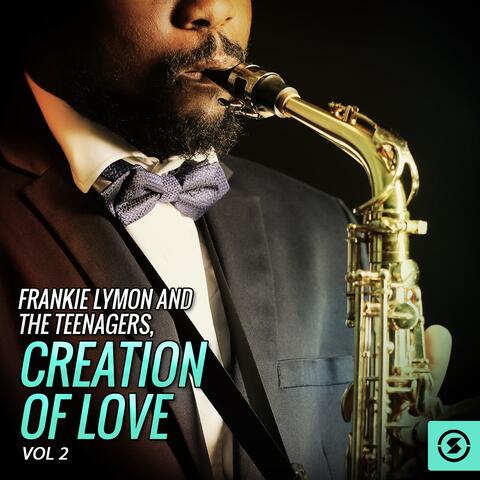 Frankie Lymon and the Teenagers, Creation Of Love, Vol. 2