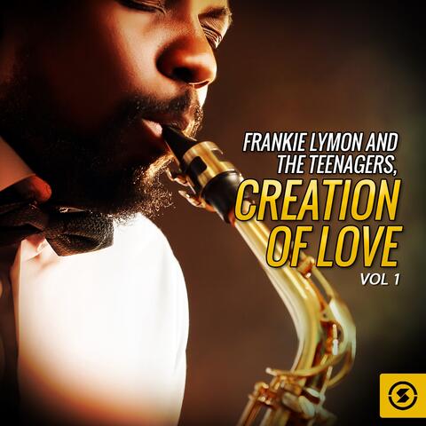 Frankie Lymon and the Teenagers, Creation Of Love, Vol. 1