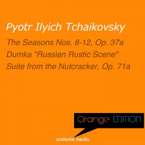Orange Edition - Tchaikovsky: The Seasons Nos. 8-12, Op. 37a & Suite from the Nutcracker, Op. 71a