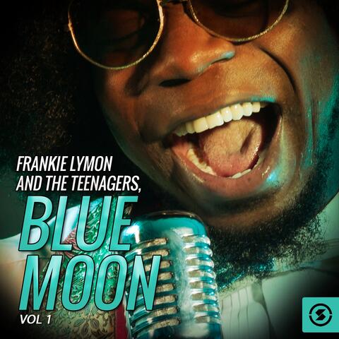 Frankie Lymon and The Teenagers, Blue Moon, Vol. 1