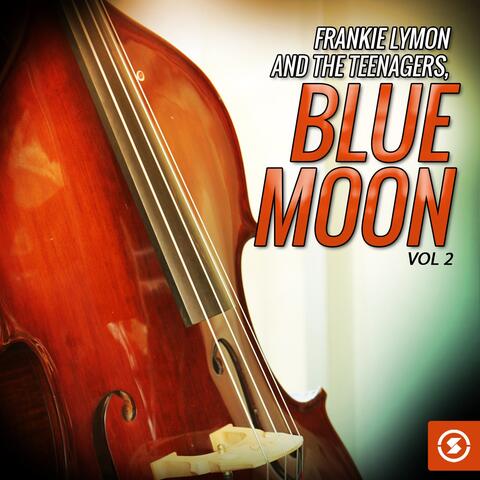 Frankie Lymon and The Teenagers, Blue Moon, Vol. 2
