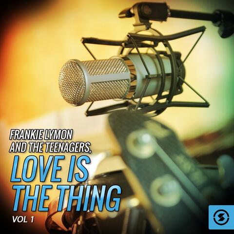 Frankie Lymon and the Teenagers, Love Is the Thing, Vol. 1