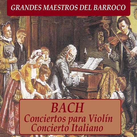 Grandes Maestros del Barroco, Bach: Conciertos para Violín y Concierto Italiano