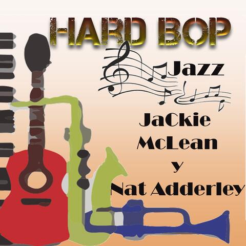Hard Bop Jazz, Jackie McLean y Nat Adderley