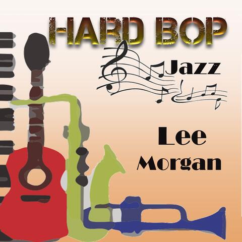 Hard Bop Jazz, Lee Morgan