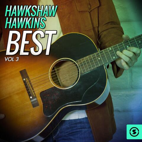 Hawkshaw Hawkins Best, Vol. 3