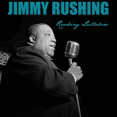 Jimmy Rushing: Rushing Lullabies