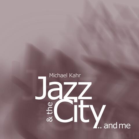 Jazz & The City........And Me