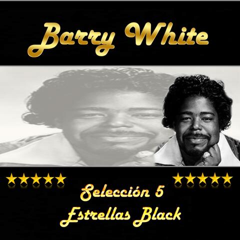 Barry White, Selección 5 Estrellas Black
