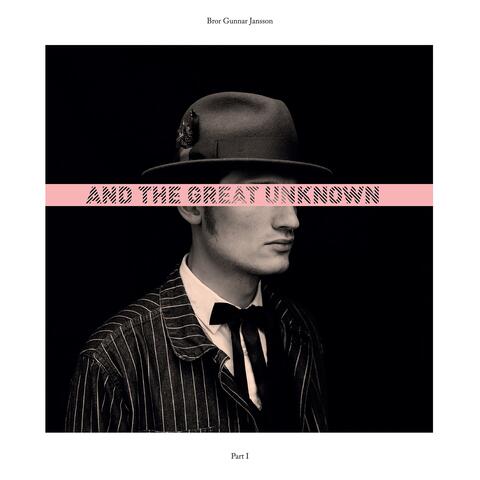 And the Great Unknown, Pt. 1