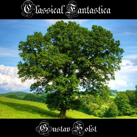 Classical Fantastica: Gustav Holst - The Planets