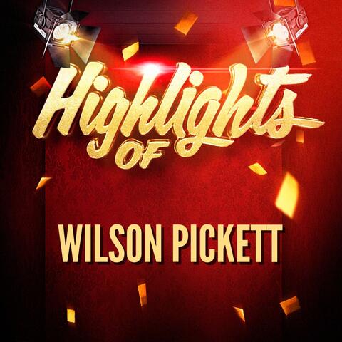 Highlights of Wilson Pickett