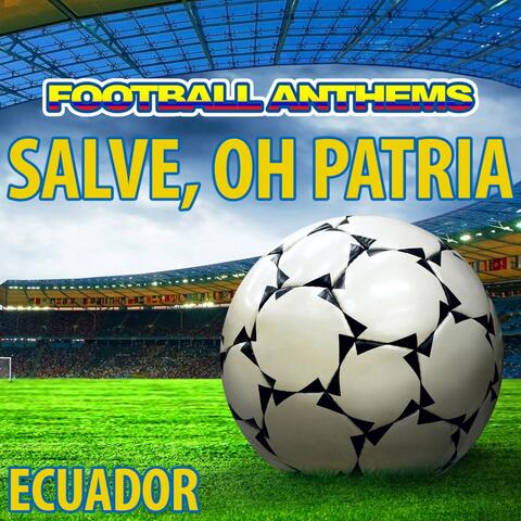 Salve, Oh Patria (Ecuador National Anthem)