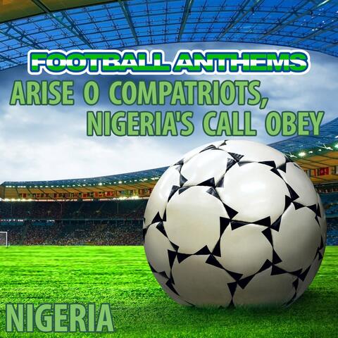 Arise O Compatriots, Nigeriàs Call Obey (Nigeria National Anthem)