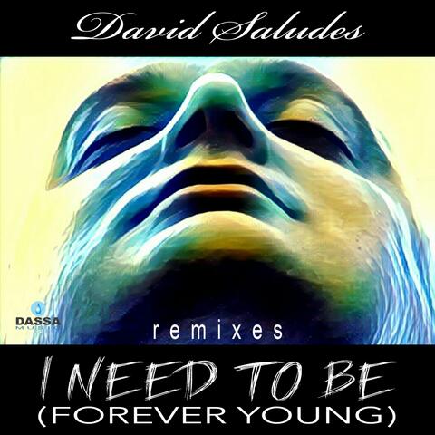 I Need to Be (Forever Young) [Remixes]