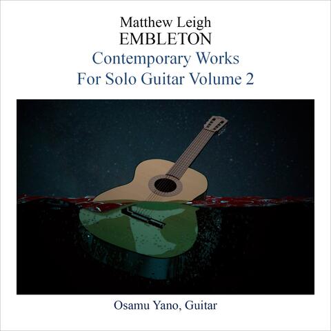 Leigh Embleton: Contemporary Works for Solo Guitar, Vol. 2