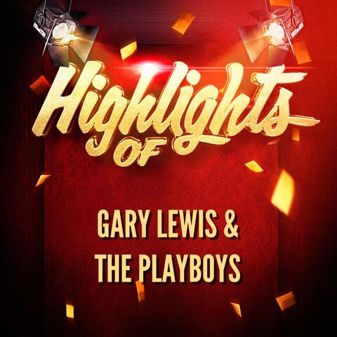 Highlights of Gary Lewis & The Playboys