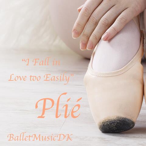 Plié (I Fall in Love too Easily)