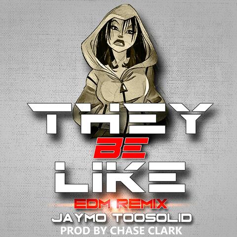 They Be Like - Single