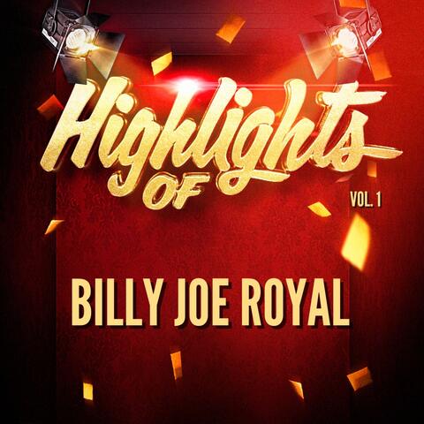 Highlights of Billy Joe Royal, Vol. 1