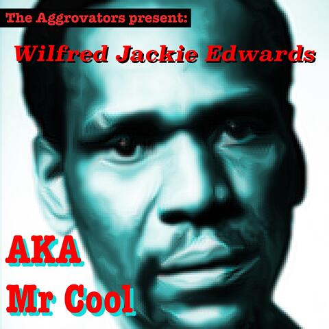 Wilfred Jackie Edwards aka Mr. Cool