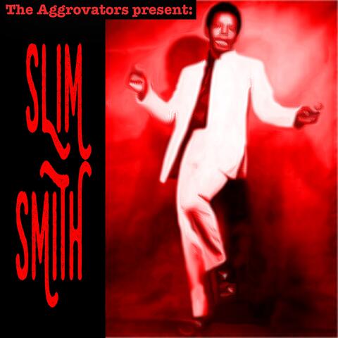 The Aggrovators Present Slim Smith