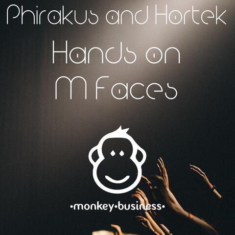 Phirakus and Hortek Hands on M Faces