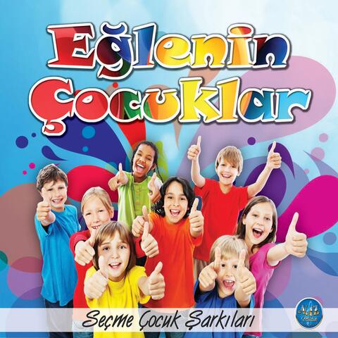 Eğlenin Çocuklar / Seçme Çocuk Şarkıları
