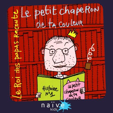 Le roi des papas raconte: Le petit chaperon de ta couleur