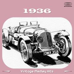 1936 Vintage Medley: A Fine Romance / The Glory of Love / Music in May / The Waltz in Swing Time / You Started Me Dreaming / Saddle Your Blues To A Wild Mustang / Bye Bye Baby