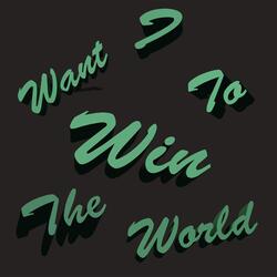 I Want to Win The World（伴奏）