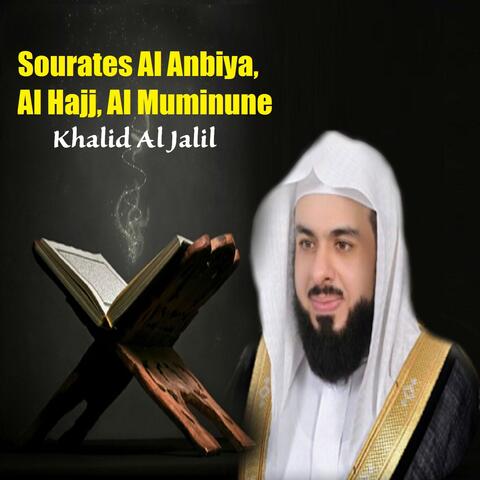 Sourates Al Anbiya, Al Hajj, Al Muminune