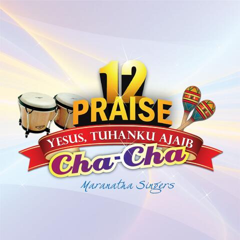 12 Praise Cha Cha