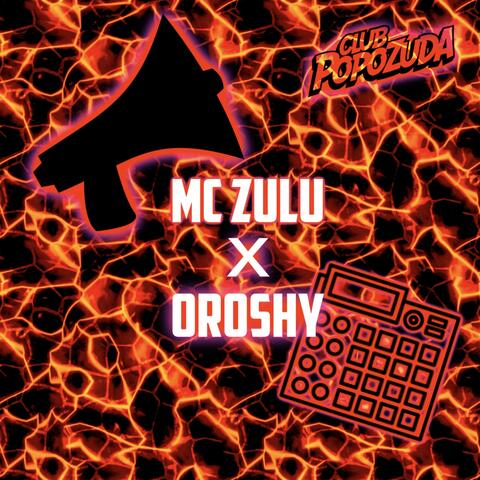 MC Zulu x Oroshy