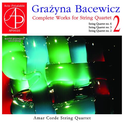 Bacewicz: Complete Works for String Quartet, Vol. 2
