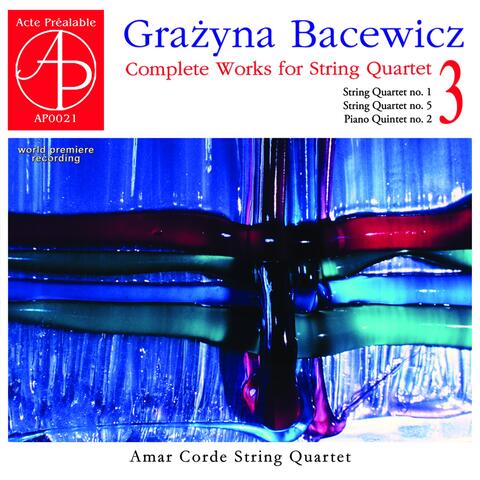 Bacewicz: Complete Works for String Quartet, Vol. 3