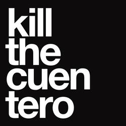 Kill the Cuentero Now
