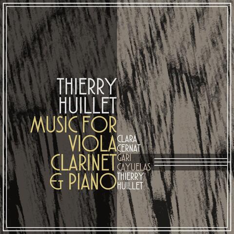 Thierry Huillet: Music for Viola, Clarinet & Piano