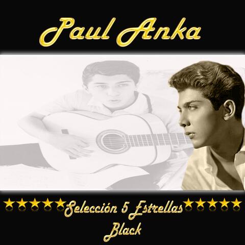 Paul Anka, Selección 5 Estrellas Black
