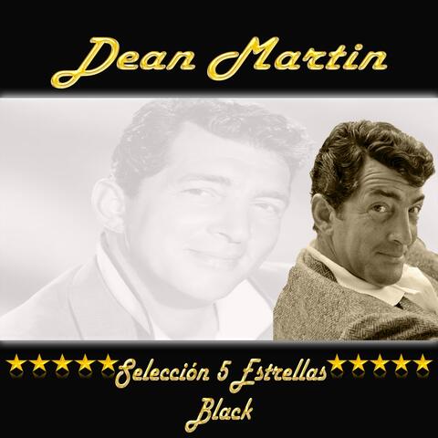 Dean Martin, Selección 5 Estrellas Black