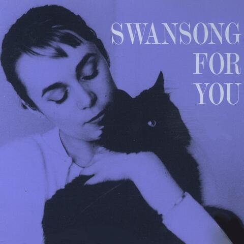 Swansong For You