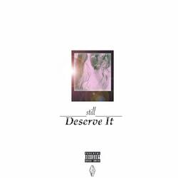 Still Deserve It